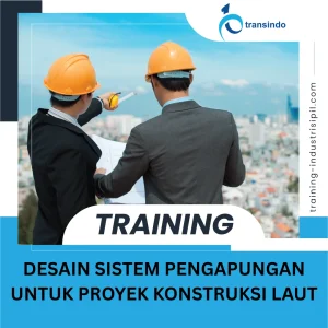 TRAINING DESAIN SISTEM PENGAPUNGAN UNTUK PROYEK KONSTRUKSI LAUT