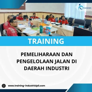 PELATIHAN PEMELIHARAAN DAN PENGELOLAAN JALAN DI DAERAH INDUSTRI