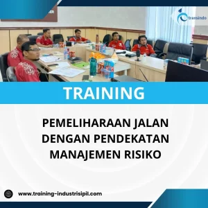PELATIHAN PEMELIHARAAN JALAN DENGAN PENDEKATAN MANAJEMEN RISIKO