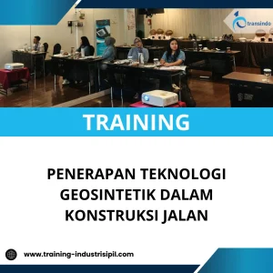 TRAINING PENERAPAN TEKNOLOGI GEOSINTETIK DALAM KONSTRUKSI JALAN