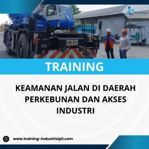 PELATIHAN KEAMANAN JALAN DI DAERAH PERKEBUNAN DAN AKSES INDUSTRI