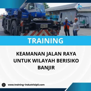 PELATIHAN KEAMANAN JALAN RAYA UNTUK WILAYAH BERISIKO BANJIR