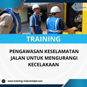 PELATIHAN PENGAWASAN KESELAMATAN JALAN UNTUK MENGURANGI KECELAKAAN