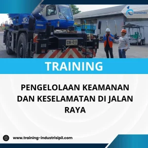 PELATIHAN PENGELOLAAN KEAMANAN DAN KESELAMATAN DI JALAN RAYA