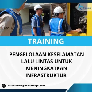 PELATIHAN PENGELOLAAN KESELAMATAN LALU LINTAS UNTUK MENINGKATKAN INFRASTRUKTUR