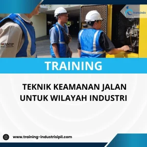 PELATIHAN TEKNIK KEAMANAN JALAN UNTUK WILAYAH INDUSTRI