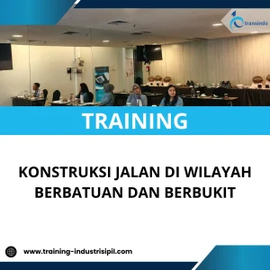 TRAINING KONSTRUKSI JALAN DI WILAYAH BERBATUAN DAN BERBUKIT