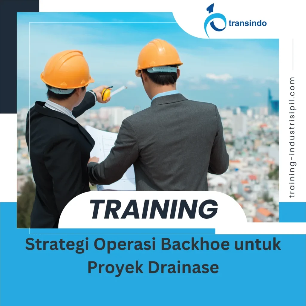 TRAINING STRATEGI OPERASI BACKHOE UNTUK PROYEK DRAINASE