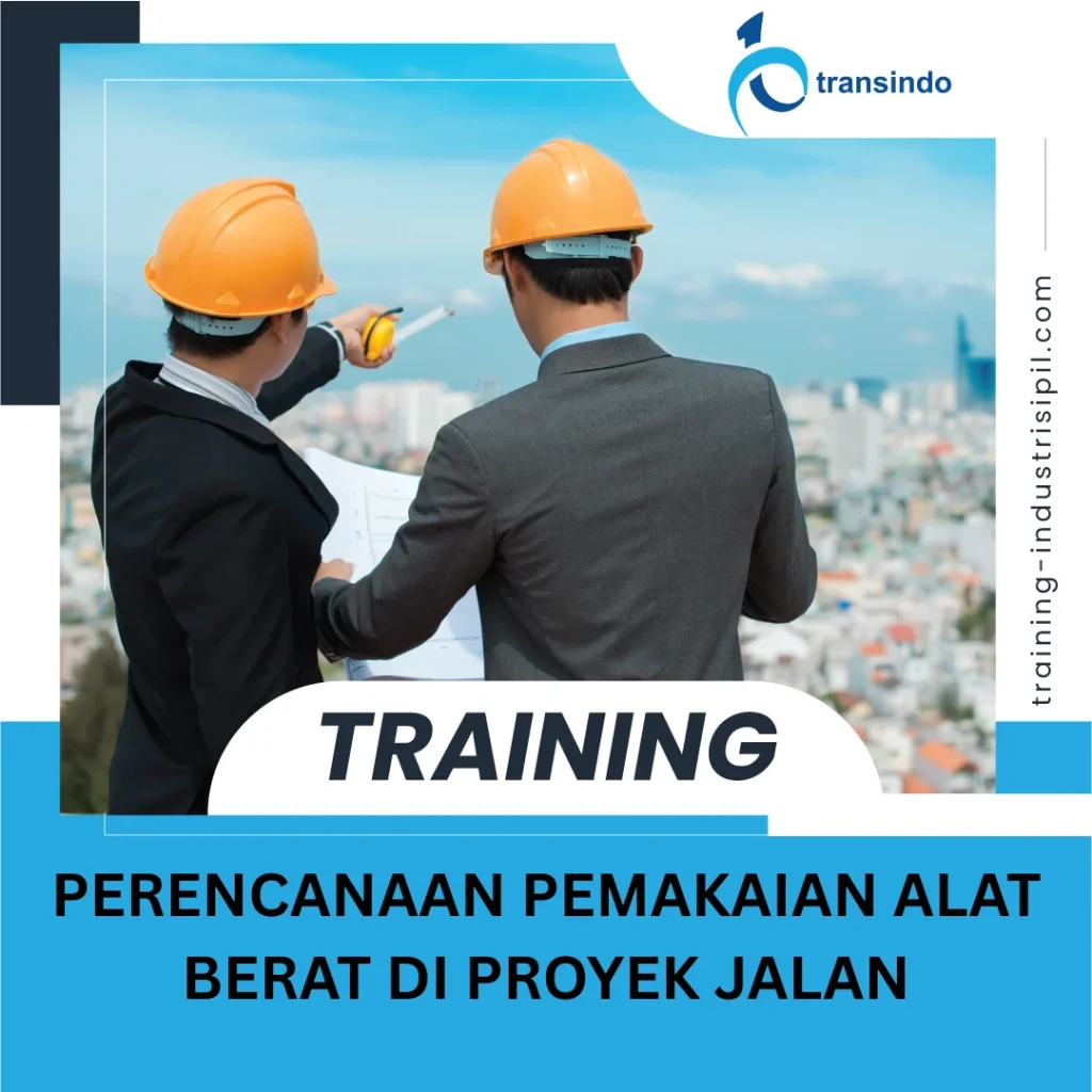 TRAINING PERENCANAAN PEMAKAIAN ALAT BERAT DI PROYEK JALAN