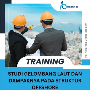 TRAINING STUDI GELOMBANG LAUT DAN DAMPAKNYA PADA STRUKTUR OFFSHORE