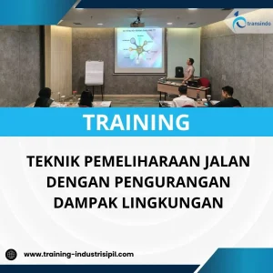 PELATIHAN TEKNIK PEMELIHARAAN JALAN DENGAN PENGURANGAN DAMPAK LINGKUNGAN