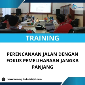 TRAINING PERENCANAAN JALAN DENGAN FOKUS PEMELIHARAAN JANGKA PANJANG
